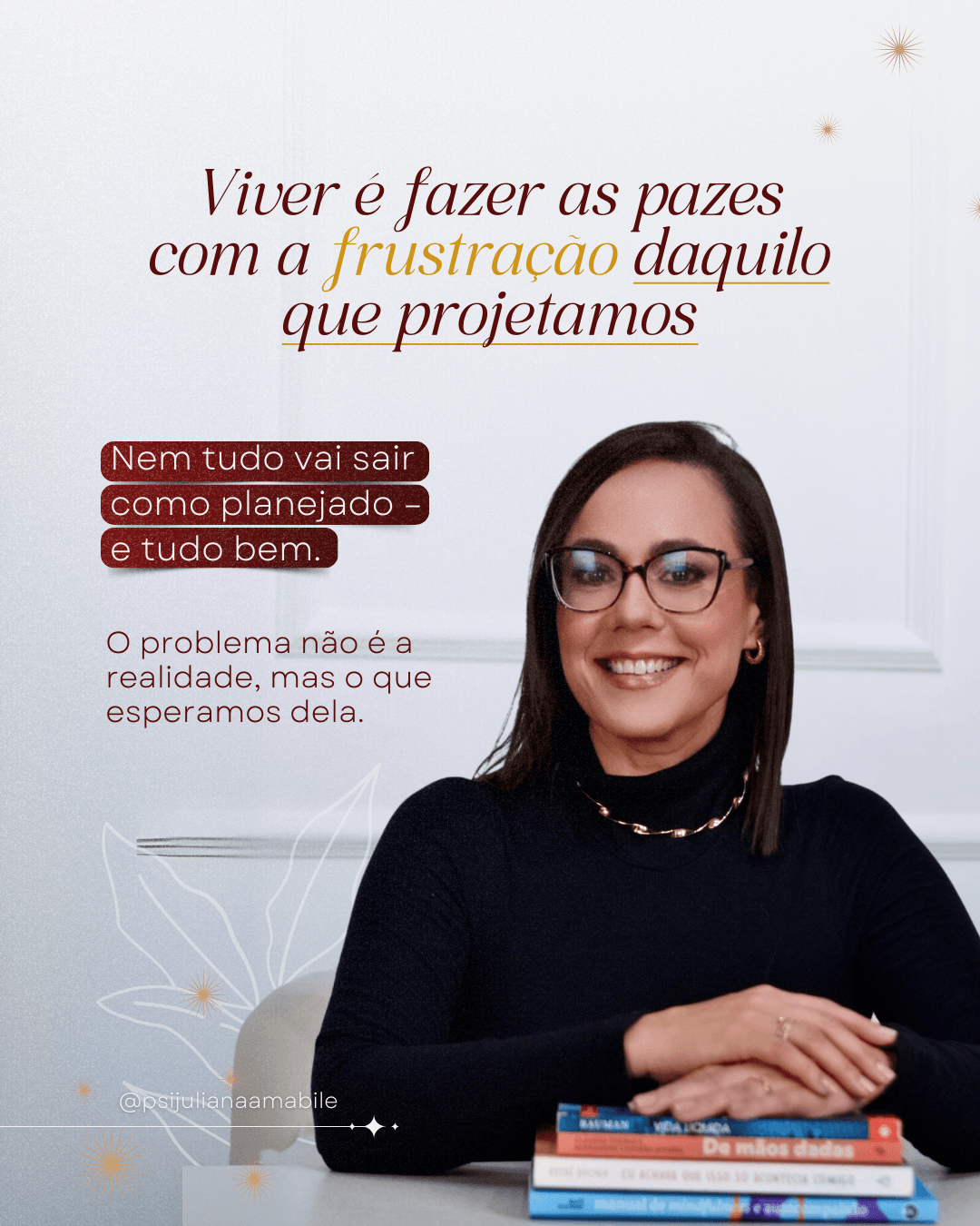Viver é fazer as pazes com a frustração daquilo que projetamos